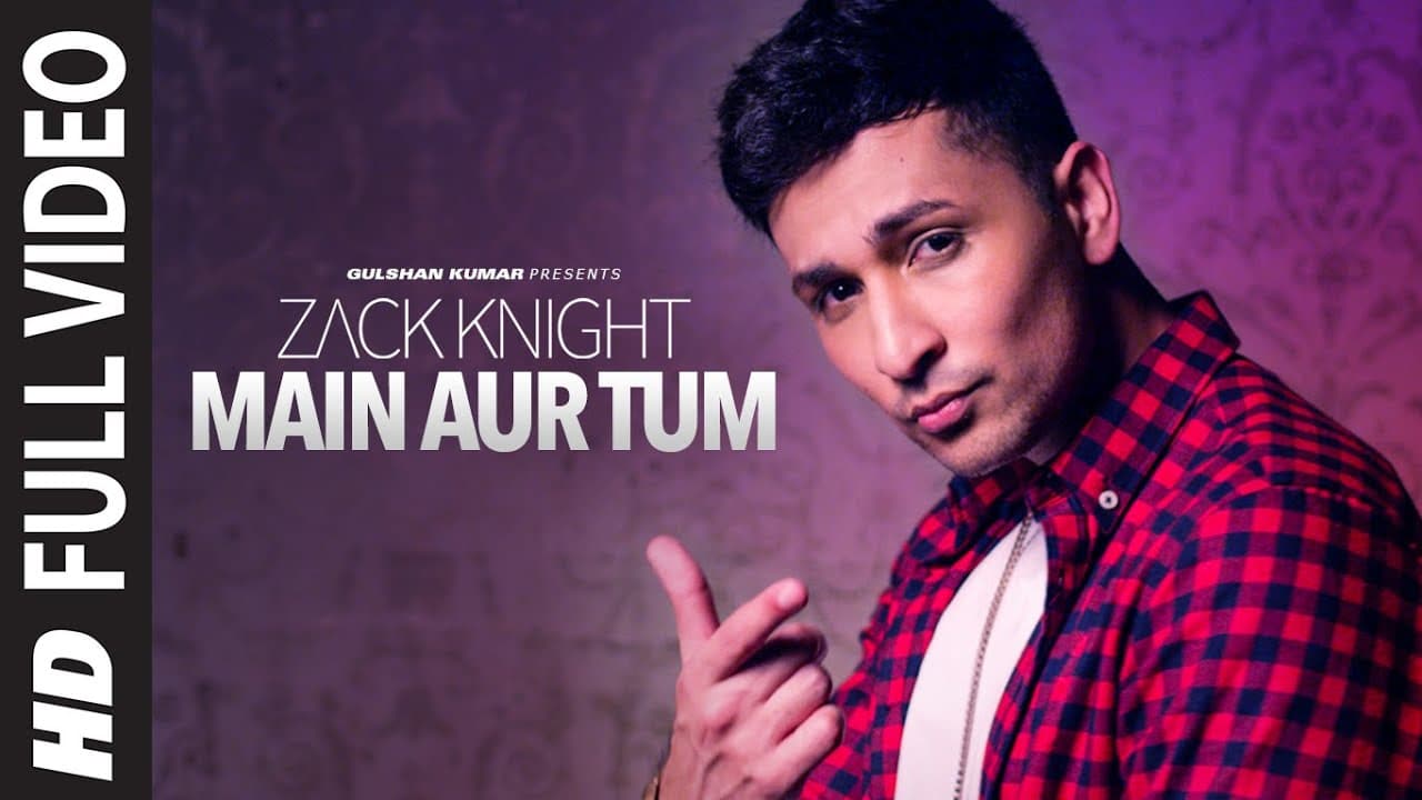 T-Series - Main Aur Tum: Zack Knight Full Video Song | New Single 2015 | T-Series