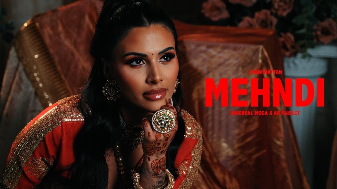 Chani Nattan - Chani Nattan, AR Paisley, Inderpal Moga - Mehndi | Latest Punjabi Songs 2024