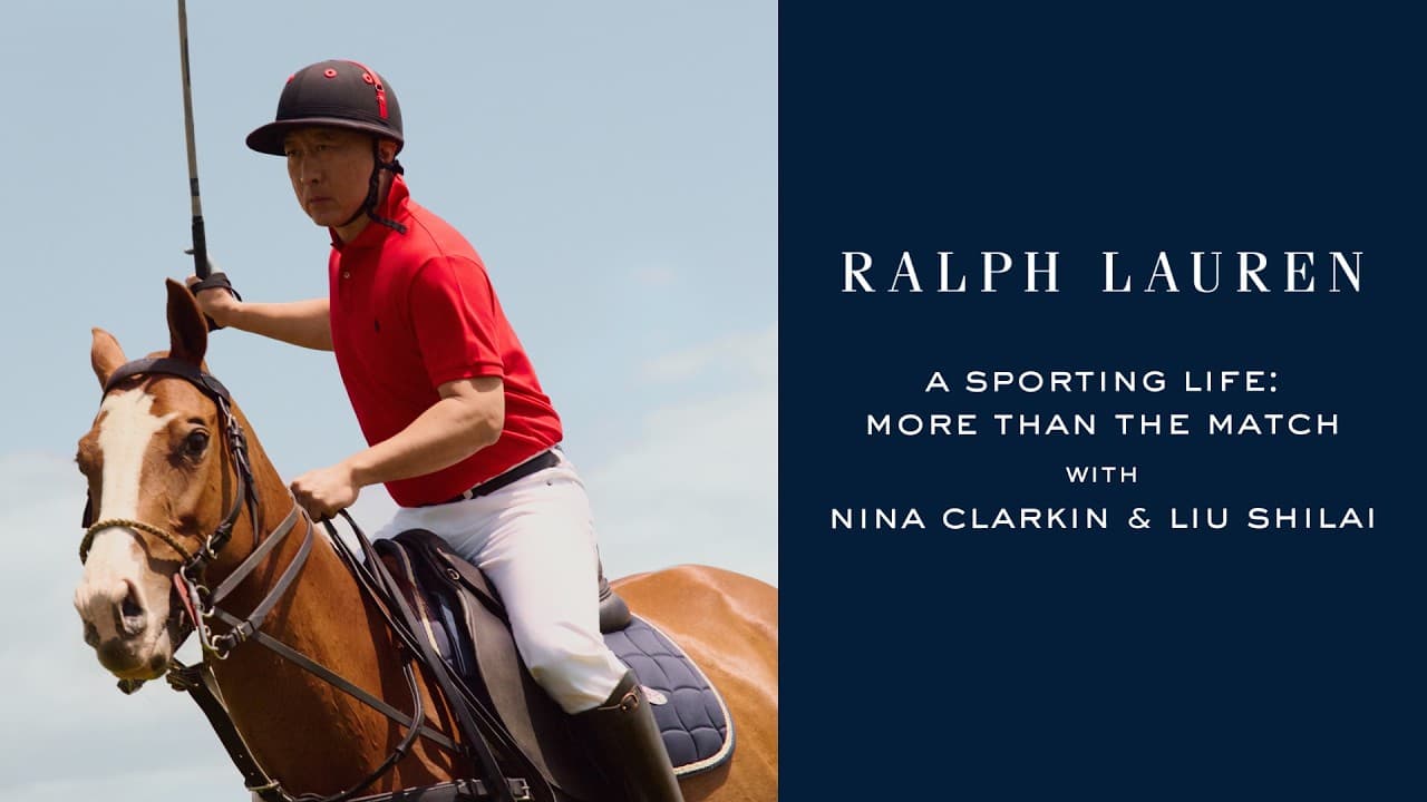 RALPH LAUREN | Polo Ralph Lauren | A Sporting Life: More Than A Match With Nina Clarkin & Liu Shilai